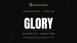 Foundations Week 6: Glory