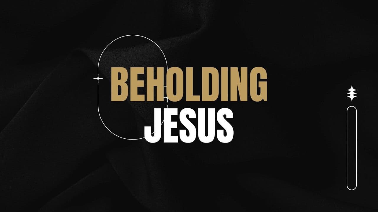 Beholding Jesus