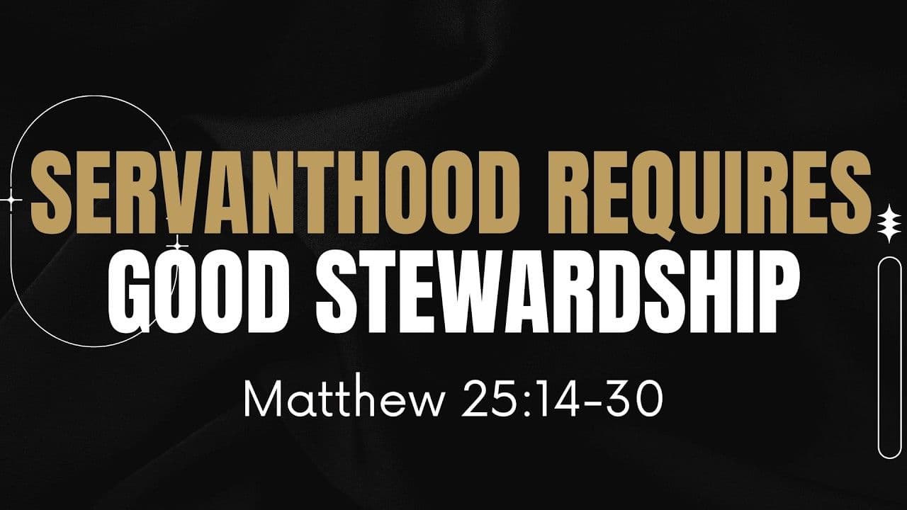Servanthood Requires Good Stewardship